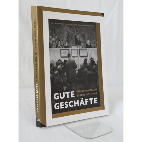 Gute Geschäfte - Kunsthandel in Berlin 1933-1945